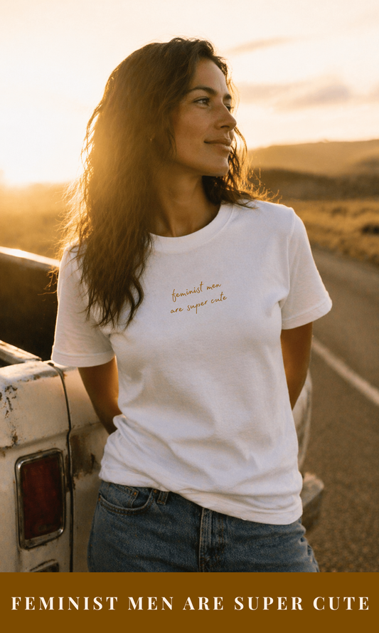 Tee 04 - Feminist men are super cute.